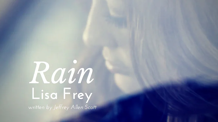 RAIN OFFICIAL MUSIC VIDEO - LISA FREY