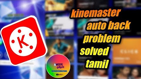 kinemaster auto back problem solve in tamil