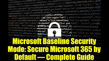 Microsoft Baseline Security Mode: Secure Microsoft 365 by Default – Complete Guide