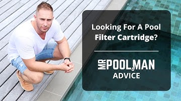 Pool Filter Cartridge | Advice | Mr Pool Man