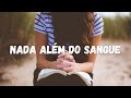 Fundo Musical Para Pregação e Orações | NADA ALÉM DO SANGUE | By Gabriel Alves