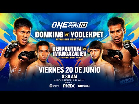 🔴 EN VIVO | ONE Friday Fights 113: Donking vs. Yodlekpet