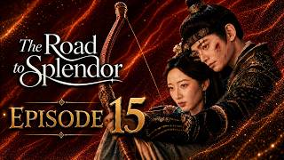 The Road to Splendor EP 15 English Sub | The Road to Splendor Episode 15 Eng Sub Full HD