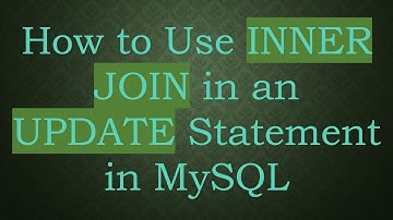 How to Use INNER JOIN in an UPDATE Statement in MySQL