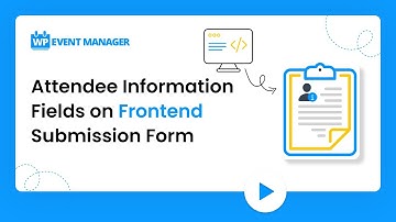 Attendee Information Fields on Frontend Submission Form