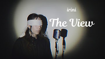 irini - The View (Experimental Video + Lyrics)
