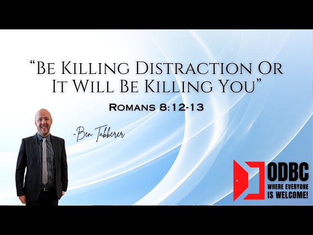 "Be Killing Distraction Or It Will Be Killing You" - Ben Tabberer