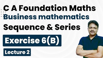 CA Foundation Course | Sequence & Series | Chapter 6 Lecture 2 | Ex 6(b) | Gaur Classes