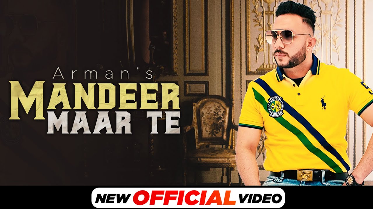 Mandeer Maar Te (Official Video) | Arman | New Punjabi songs 2021 | Latest Punjabi Songs 2021
