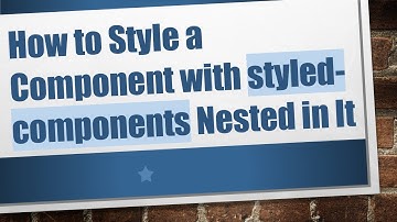 How to Style a Component with styled-components Nested in It