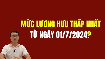 Mức lương hưu thấp nhất sau cải cách tiền lương từ 1/7/2024 là bao nhiêu?