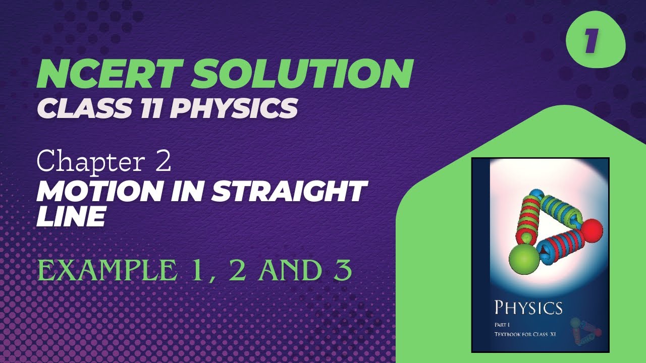Class 11th Physics Chapter 2 Example 1, 2 and 3 | NCERT Solutions | Motion in Straight line