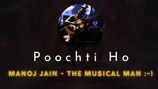Poochti Ho | Calling You |  Silky Feel Of Love | Soulful Music | Manoj Jain - The Musical Man :-)