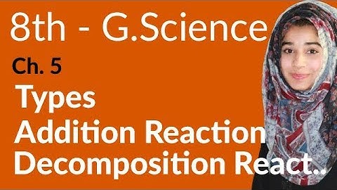 8th Class General Science - Ch 5 - Addition Reaction - General Science 8th Class