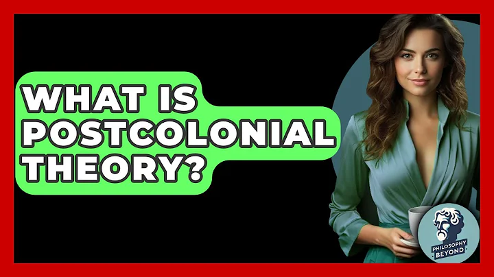 What Is Postcolonial Theory? - Philosophy Beyond