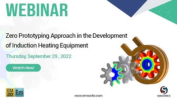 [Webinar] Zero Prototyping Approach in the Development of Induction Heating Equipment