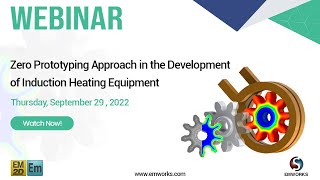 [Webinar] Zero Prototyping Approach in the Development of Induction Heating Equipment