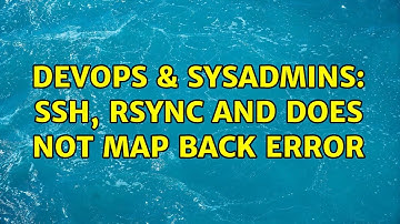 DevOps & SysAdmins: ssh, rsync and does not map back error