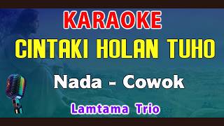 CINTAKKI HOLAN TUHO - KARAOKE Nada Pria || lamtama Trio