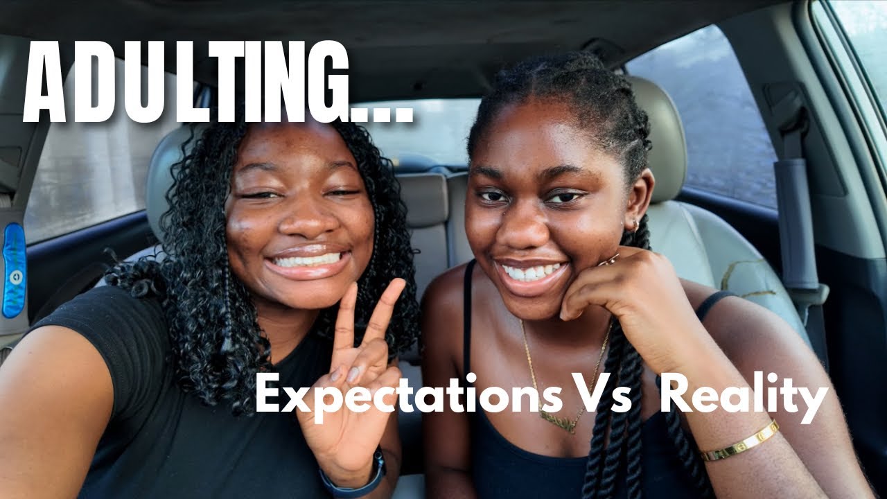 Adulting… Our Expectations vs Reality 