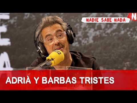 Adrià and Barbas Tristes | @NadieSabeNada