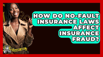 How Do No-Fault Insurance Laws Affect Insurance Fraud? - The Crime Reel