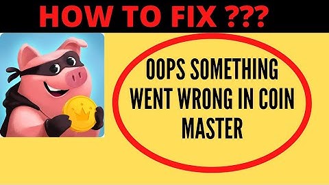 Fix Coin Master Oops Something Went Wrong Error Please Try Again Later Problem Solved