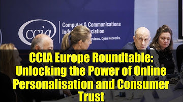 CCIA Europe Roundtable: Unlocking the Power of Online Personalisation and Consumer Trust