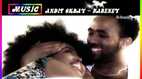 Eritrea music - Andit Okbay - Habeney | áˆ“á‰ áŠ?á‹ - New Eritrean music 2015 (Official HD vid