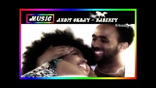 Eritrea music - Andit Okbay - Habeney | áˆ“á‰ áŠ?á‹ - New Eritrean music 2015 ( HD vid