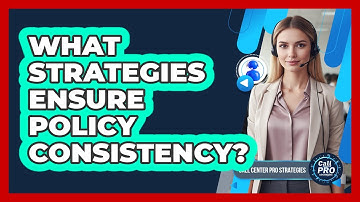 What Strategies Ensure Policy Consistency?