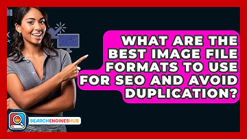 What Are The Best Image File Formats To Use For SEO And Avoid Duplication? - SearchEnginesHub.com