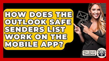How Does The Outlook Safe Senders List Work On The Mobile App? - TheEmailToolbox.com