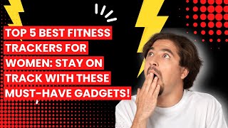 Top 5 Best Fitness Trackers for Women: Stay on Track with These Must-Have Gadgets! ✅ screenshot 4