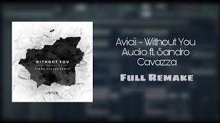 Avicii - Without You ft. Sandro Cavazza (Fl Studio Full Remake + FLP)