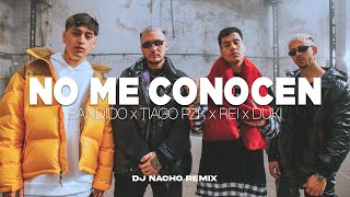 NO ME CONOCEN (Remix) - BANDIDO x TIAGO PZK x REI x DUKI x DJ NACHO
