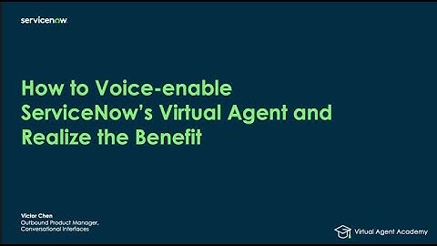Conversational Interfaces Academy - How to voice-enable Virtual Agent and realize the benefit