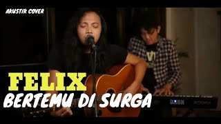 BERTEMU DI SURGA felix(cover)