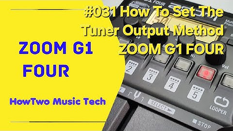 #031 How To Set The Tuner Output Method ZOOM G1 FOUR