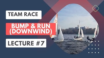Sailing Team Race Lecture #7: Downwind Bump & Run