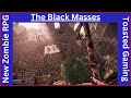 The Black Masses Impressions - Kind of Medieval Zombie RPG