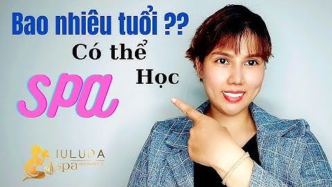 Tập 15: Bao nhiêu tuổi học được nghề spa