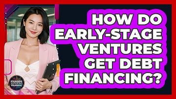 How Do Early-stage Ventures Get Debt Financing? - Founders Supporting Founders
