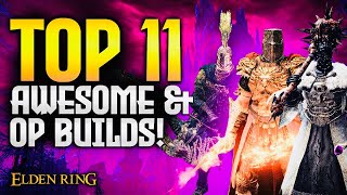 TOP 11 Awesome & OP Builds in Elden Ring!