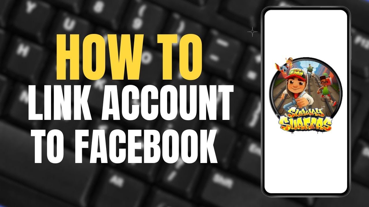 How To Link Subway Surfers Account To Facebook ? YouTube