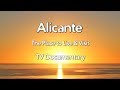 Alicante Costa Blanca Movie TV Documentary 2018 (11 min)