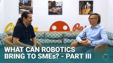 What can Robotics bring to SMEs? - Part III