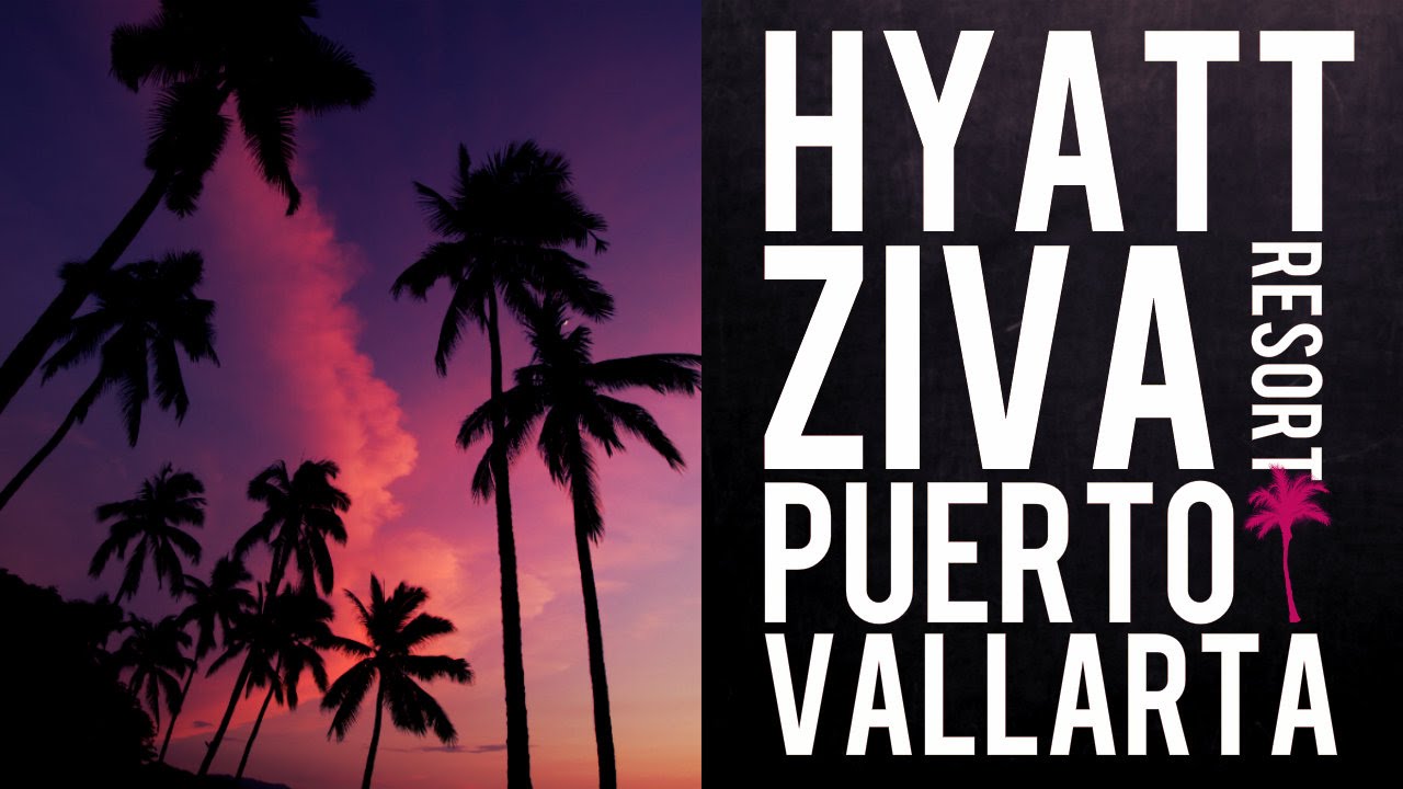 Mexico Travel Diary // One Week At Hyatt Ziva Puerto Vallarta