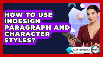 How To Use InDesign Paragraph And Character Styles? - Design Tool Unlocked