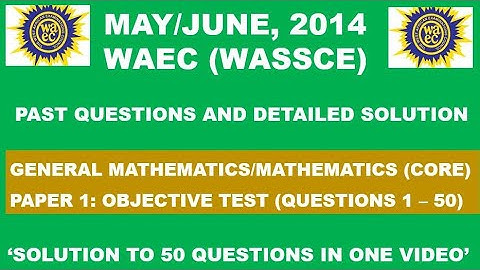 WAEC 2014 Mathematics Objective Test  Paper 1 Questions 1 - 50